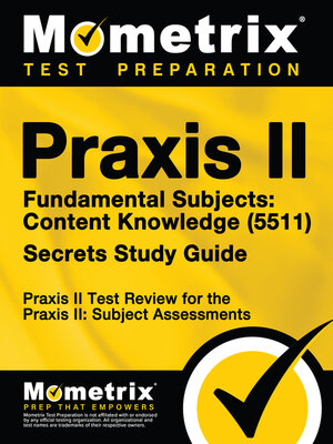 cover image of Praxis II Fundamental Subjects: Content Knowledge (5511) Exam Secrets Study Guide